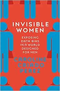 ダウンロード  Invisible Women: Exposing Data Bias in a World Designed for Men 本