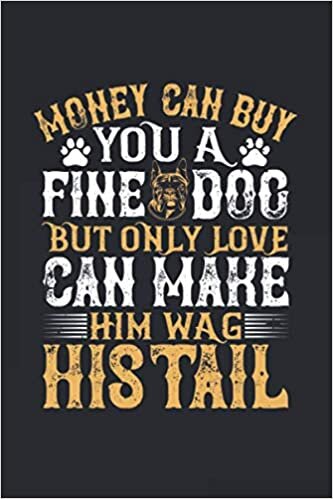indir Money Can Buy You A Fine Dog, But Only Love Can Make Him Wag Hi: Lined Journal Notebook 120 Blank Pages 6x9 inches For Writing, Planning Or ... - Cute Gifts For All Dogs Lovers And Owners