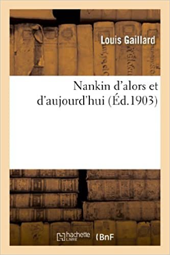 indir Gaillard-L: Nankin d&#39;Alors Et d&#39;Aujourd&#39;hui (Histoire)