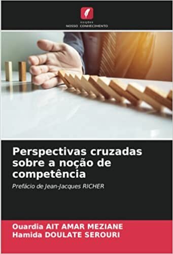 Perspectivas cruzadas sobre a noção de competência: Prefácio de Jean-Jacques RICHER (Portuguese Edition)