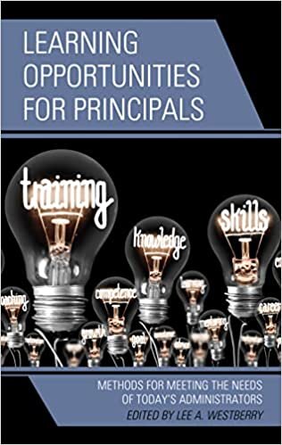 Learning Opportunities for Principals: Methods for Meeting the Needs of Today’s Administrators