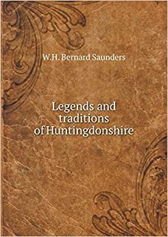 اقرأ Legends and Traditions of Huntingdonshire الكتاب الاليكتروني 