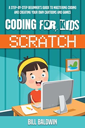 ダウンロード  CODING FOR KIDS SCRATCH: A STEP-BY-STEP BEGINNER'S GUIDE TO MASTERING CODING AND CREATING YOUR OWN CARTOONS AND GAMES (English Edition) 本