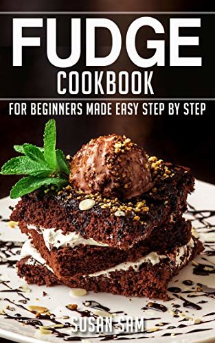 FUDGE COOKBOOK: BOOK1, FOR BEGINNERS MADE EASY STEP BY STEP (English Edition) ダウンロード
