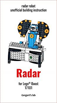 Radar for Lego Boost 17101 instruction with programs (Build Boost Robots — a series of instructions for assembling robots with Boost 17101) (English Edition)