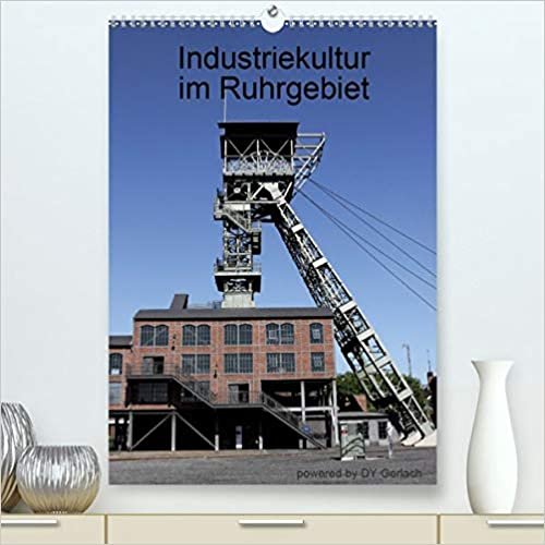 Industriekultur im Ruhrgebiet (Premium, hochwertiger DIN A2 Wandkalender 2021, Kunstdruck in Hochglanz): Zechen und Ihre Faszination (Monatskalender, 14 Seiten )