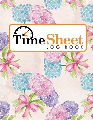 indir Time Sheet Log Book: Employee Time In And Out Sheet Template, Timesheet, Time Record Book, Work Hours Timesheet Template, Hydrangea Flower Cover: Volume 39