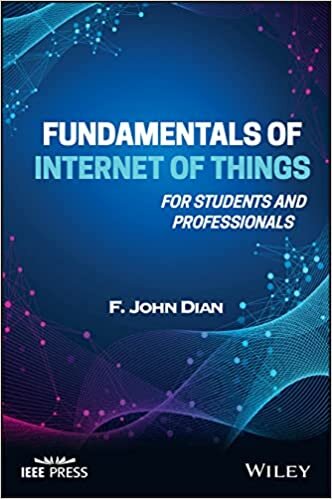 Fundamentals of Internet of Things: For Students and Professionals