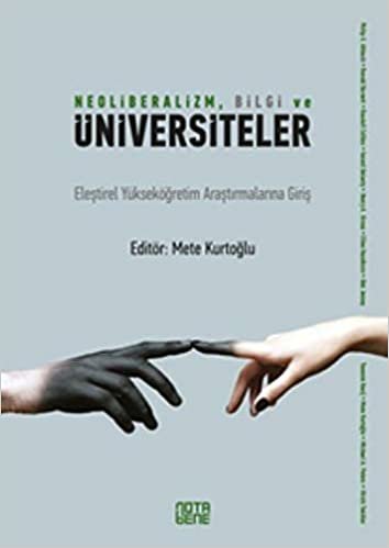 Neoliberalizm Bilgi ve  Üniversiteler: Eleştirel Yükseköğretim Araştırmalarına Giriş indir