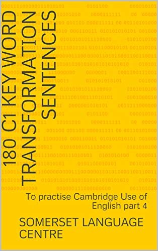 180 C1 Key Word Transformation Sentences: To practise Cambridge Use of English part 4 (English Edition)