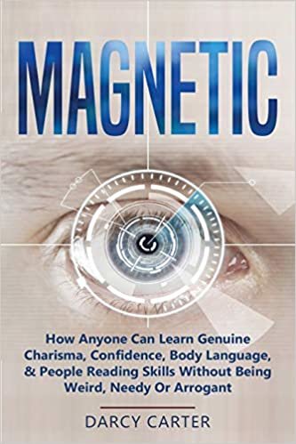 تحميل Magnetic: How Anyone Can Learn Genuine Charisma, Confidence, Body Language, &amp; People Reading Skills Without Being Weird, Needy Or Arrogant (2 in 1 Bundle)