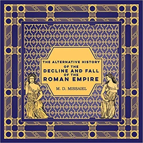 indir The Alternative History of the Decline and Fall of the Roman Empire