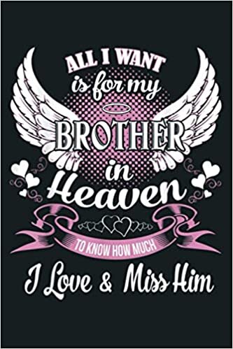 For My Brother In Heaven To Know How Much I Love Miss Him: Notebook Planner - 6x9 inch Daily Planner Journal, To Do List Notebook, Daily Organizer, 114 Pages indir