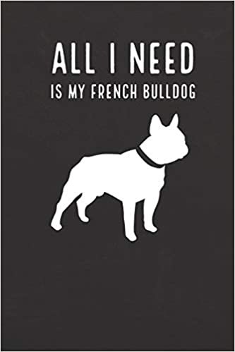 تحميل All I need is my French Bulldog: A diary for me and my dogs adventures