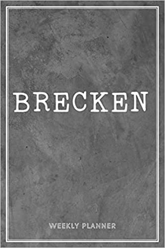 Brecken Weekly Planner: Organizer Appointment Undated With To-Do Lists Additional Notes Academic Schedule Logbook Chaos Coordinator Time Managemen Grey Loft Cement Wall Gift Art