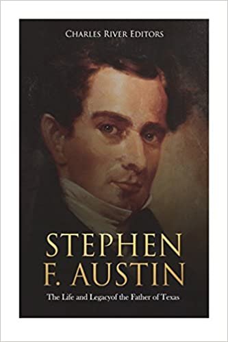 Stephen F. Austin: The Life and Legacy of the Father of Texas indir