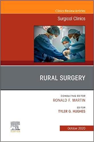 Rural Surgery, An Issue of Surgical Clinics (Volume 100-5) (The Clinics: Surgery, Volume 100-5, Band 100)