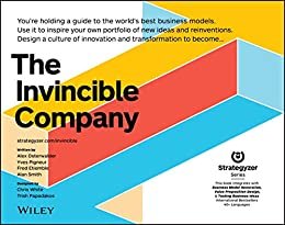 ダウンロード  The Invincible Company: How to Constantly Reinvent Your Organization with Inspiration From the World's Best Business Models (Strategyzer) (English Edition) 本