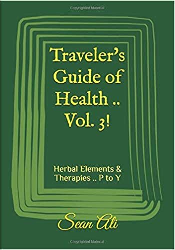 indir Traveler&#39;s Guide of Health .. Vol. 3!: Herbal Elements &amp; Therapies .. P to Y (Science of Healing)