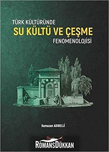 Türk Kültüründe Su Kültü ve Çeşme Fenomenolojisi indir