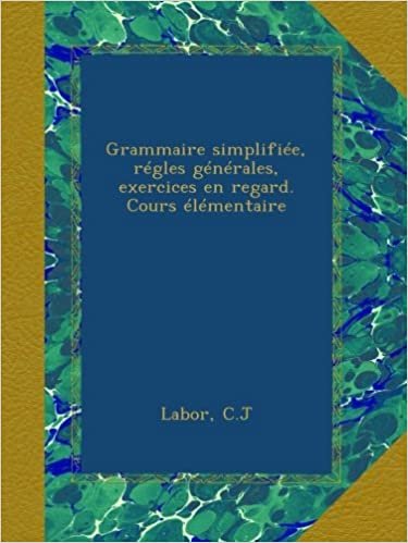 indir Grammaire simplifiée, régles générales, exercices en regard. Cours élémentaire