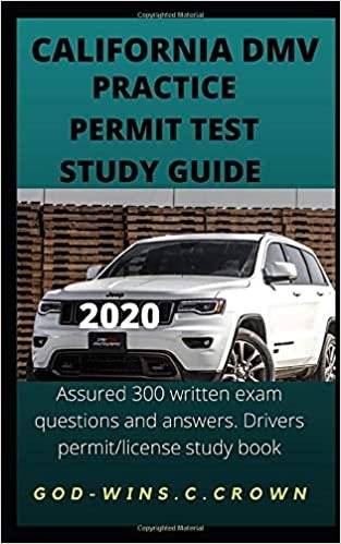 CALIFORNIA DMV  PRACTICE PERMIT TEST’ STUDY GUIDE  2020: Assured 300 valid questions and answers to excel in your DMV test, drivers’ permit/license study book.