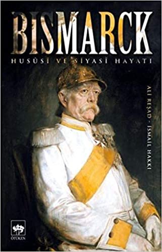 Bismarck: Hususi ve Siyasi Hayatı indir