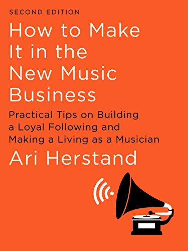 ダウンロード  How To Make It in the New Music Business: Practical Tips on Building a Loyal Following and Making a Living as a Musician (Second Edition) (English Edition) 本