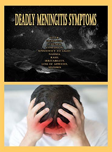 ダウンロード  Deadly Meningitis Symptoms: Fever, Headache, Stiffness, Confusion, Sensitivity to Light, Nausea, Rash, Irritability, Loss of Appetite, Seizures (English Edition) 本