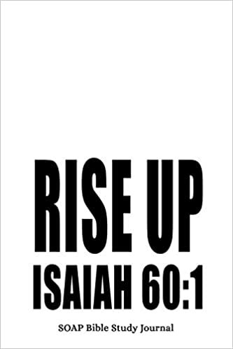 indir Isaiah 60:1 Rise Up: 6x9 SOAP Bible Study Journal For Men With 120 S.O.A.P Pages, Quiet Time Scripture Studies Notebook, Men&#39;s Devotional Books, Christian Gifts For Men, Inspirational Christian Quotes