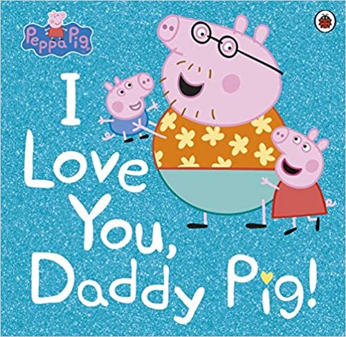 ダウンロード  Peppa Pig: I Love You, Daddy Pig 本