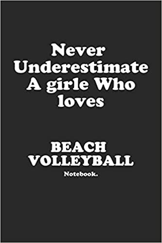 تحميل Never Underestimate A Girl Who Loves Beach Volleyball.: Notebook