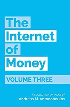 The Internet of Money Volume Three: A collection of talks by Andreas M. Antonopoulos (English Edition)