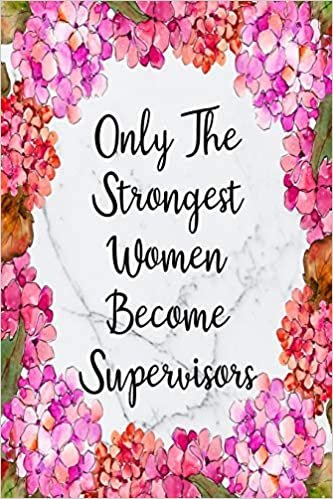 Only The Strongest Women Become Supervisors: Cute Address Book with Alphabetical Organizer, Names, Addresses, Birthday, Phone, Work, Email and Notes