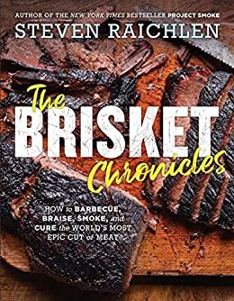 The Brisket Chronicles: How to Barbecue, Braise, Smoke, and Cure the World's Most Epic Cut of Meat (English Edition)