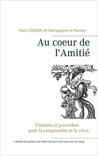 تحميل Au coeur de l&#39;Amitie: Citations et proverbes pour la comprendre et la vivre.