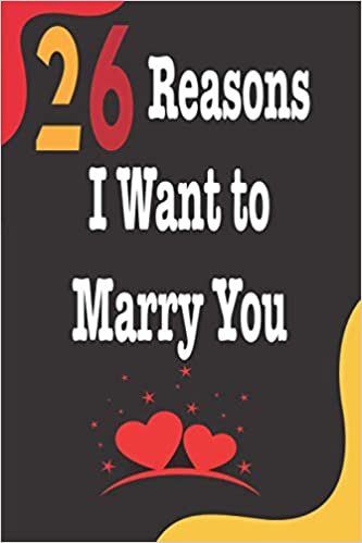 26 Reasons I Want To Marry You: Best Journal For You And/Or Your Lovely Friend – Nice Lovers Gift Journal: Blank Lined Notebook 6" x 9", 100 Pages indir