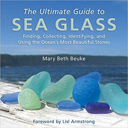 ダウンロード  The Ultimate Guide to Sea Glass: Finding, Collecting, Identifying, and Using the Ocean's Most Beautiful Stones 本