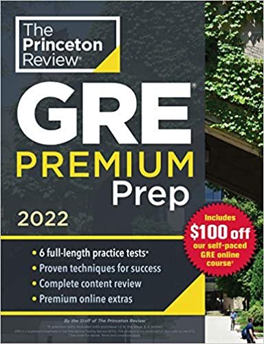 Princeton Review GRE Premium Prep, 2022: 6 Practice Tests + Review & Techniques + Online Tools (Graduate School Test Preparation)