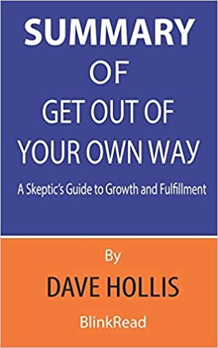 Summary of Get Out of Your Own Way By Dave Hollis - A Skeptic's Guide to Growth and Fulfillment indir