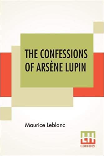 تحميل The Confessions Of Arsene Lupin: An Adventure Story