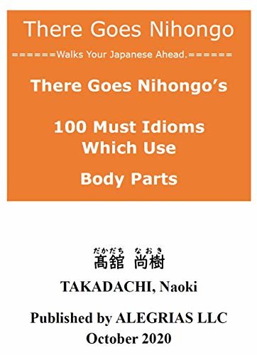 There Goes Nihongo's 100 Must Idioms Which Use Body Parts