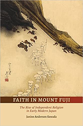 ダウンロード  Faith in Mount Fuji: The Rise of Independent Religion in Early Modern Japan 本