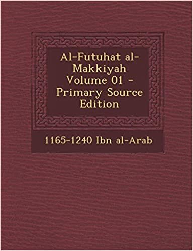 تحميل Al-Futuhat Al-Makkiyah Volume 01 - Primary Source Edition