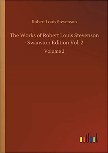 The Works of Robert Louis Stevenson - Swanston Edition Vol. 2: Volume 2 indir