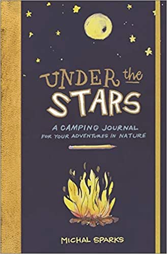 Under the Stars: A Camping Journal for Your Adventures in Nature indir