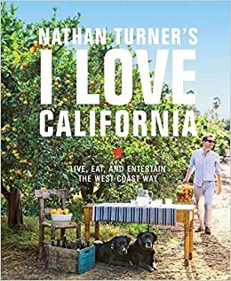indir Nathan Turner&#39;s I Love California: Design and Entertaining the West Coast Way