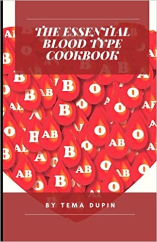 THE ESSENTIAL BLOOD TYPE COOKBOOK: Gеt іdеаl individual meals tо mаxіmіzе уоur health