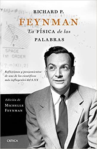 indir Richard P. Feynman : la física de las palabras : reflexiones y pensamientos de uno de los científicos más influyentes del s. XX