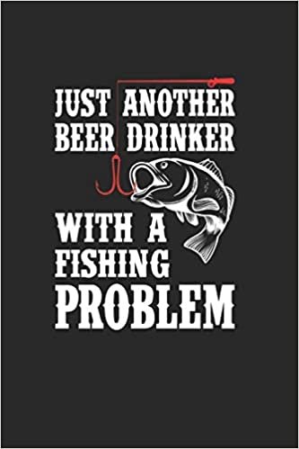 اقرأ Just Another Beer Drinker With A Fishing Problem: Gran Calendario Para Cada Pescador Y Pequeño Discípulo. Ideal Para Introducir Sus Fechas De Pesca الكتاب الاليكتروني 